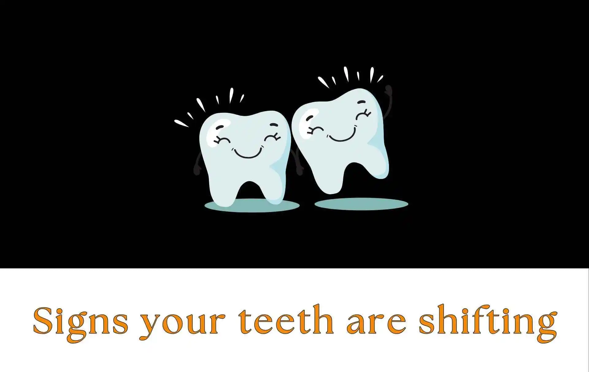 Signs your teeth are shifting