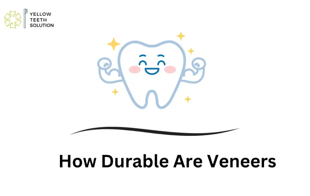 How Durable Are Veneers