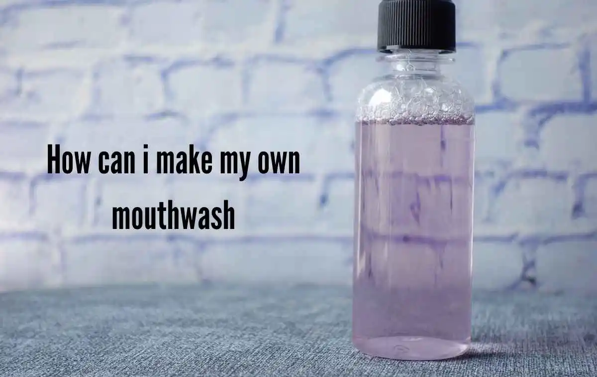 How can i make my own mouthwash